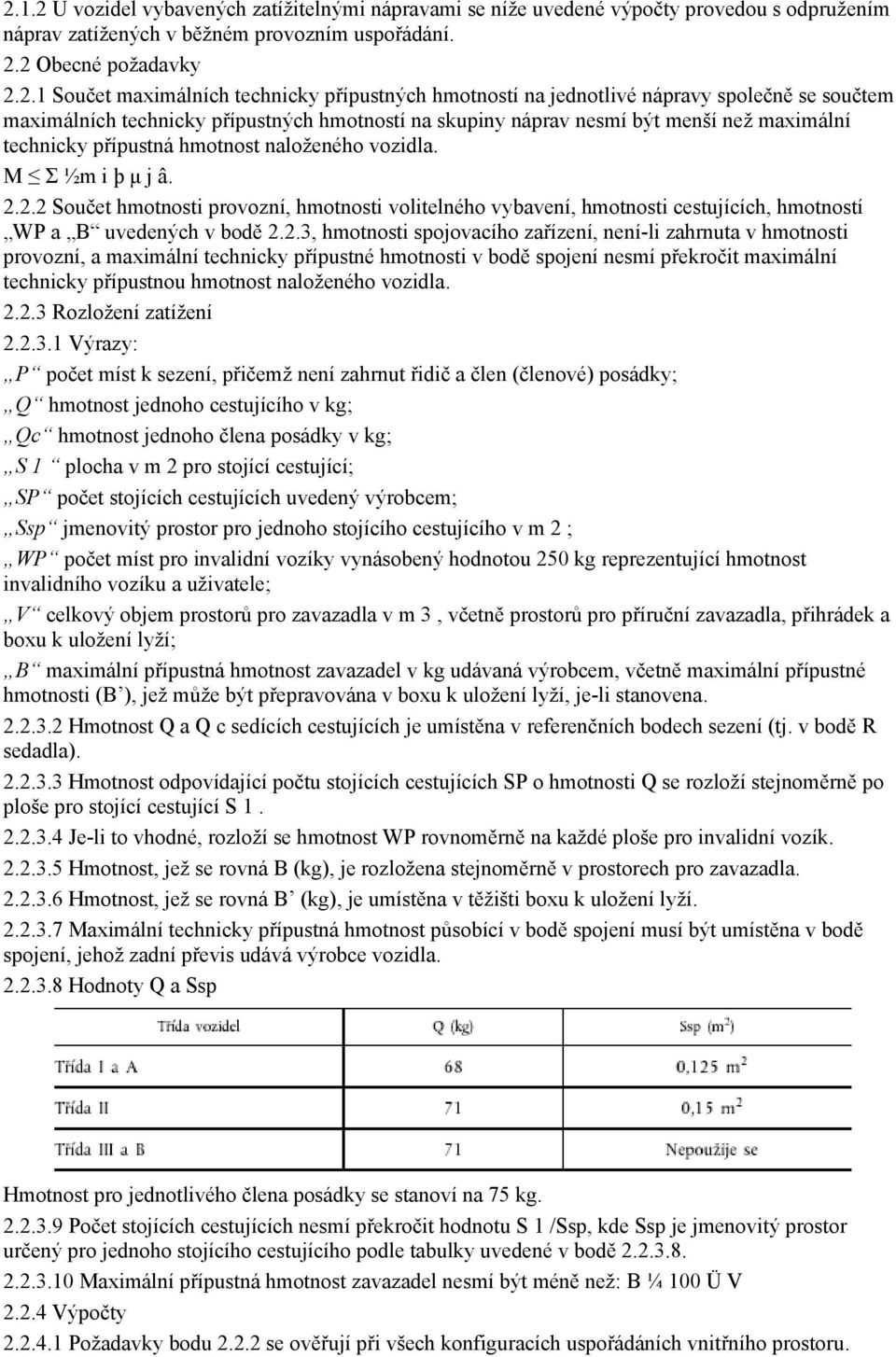 naloženého vozidla. M Σ ½m i þ µ j â. 2.