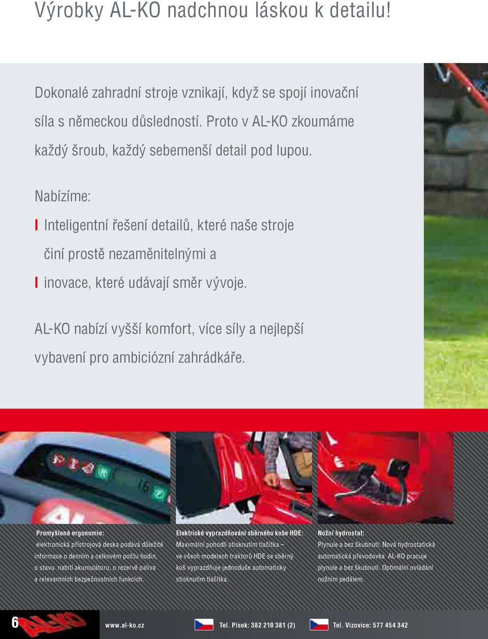 AL-KO nabízí vyšší komfort, více síly a nejlepší vybavení pro ambiciózní zahrádkáře.