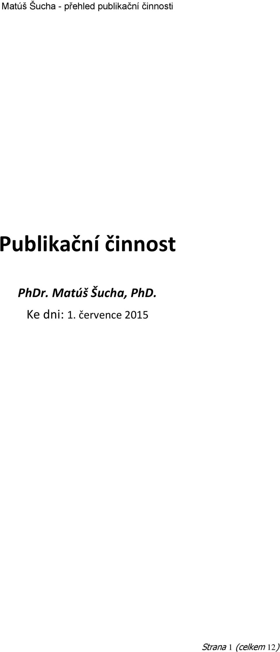 PhD. Ke dni: 1.