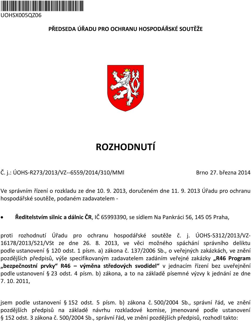 2013 Úřadu pro ochranu hospodářské soutěže, podaném zadavatelem - Ředitelstvím silnic a dálnic ČR, IČ 65993390, se sídlem Na Pankráci 56, 145 05 Praha, proti rozhodnutí Úřadu pro ochranu hospodářské