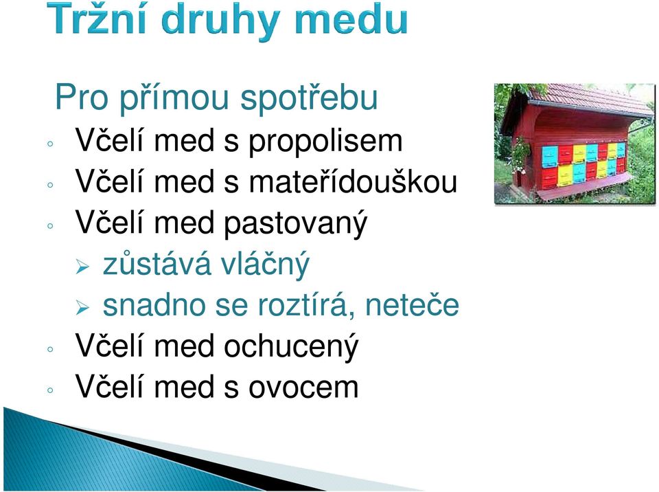 Včelí med pastovaný zůstává vláčný snadno