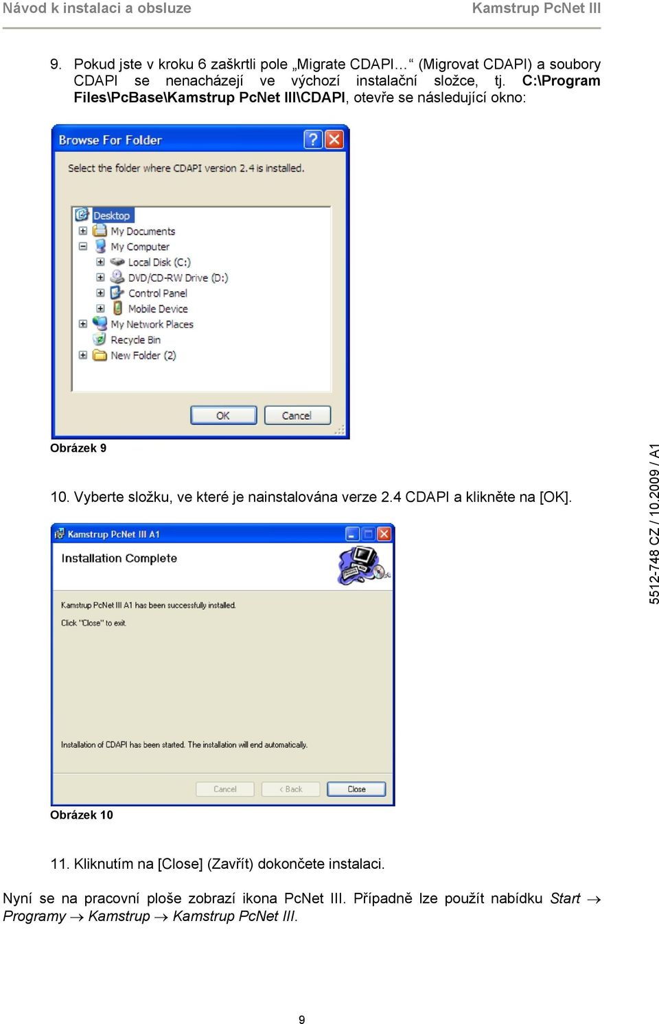 Vyberte složku, ve které je nainstalována verze 2.4 CDAPI a klikněte na [OK]. Obrázek 10 11.