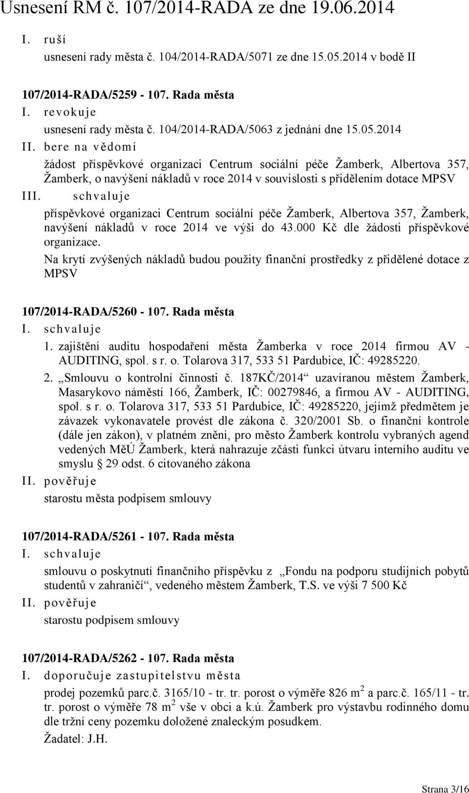 2014 I žádost příspěvkové organizaci Centrum sociální péče Žamberk, Albertova 357, Žamberk, o navýšení nákladů v roce 2014 v souvislosti s přidělením dotace MPSV II příspěvkové organizaci Centrum