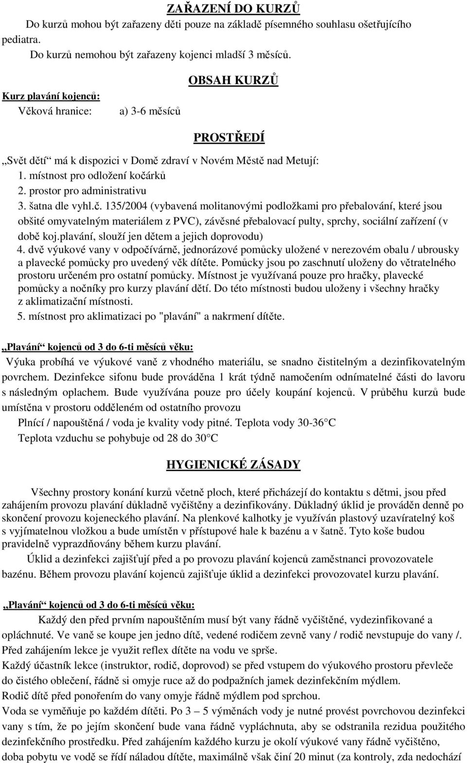 prostor pro administrativu 3. šatna dle vyhl.č.