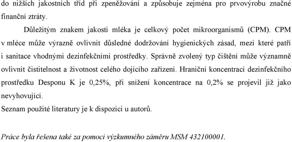 CPM v mléce může výrazně ovlivnit důsledné dodržování hygienických zásad, mezi které patří i sanitace vhodnými dezinfekčními prostředky.