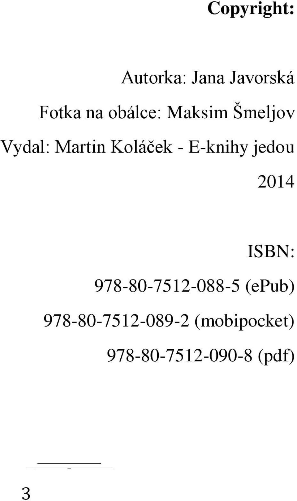 E-knihy jedou 2014 ISBN: 978-80-7512-088-5