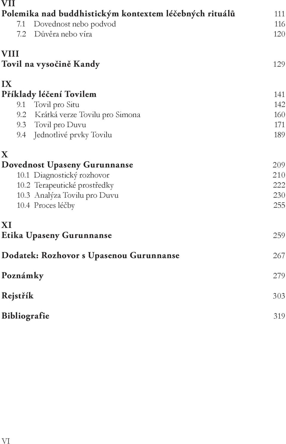 2 Krátká verze Tovilu pro Simona 160 9.3 Tovil pro Duvu 171 9.4 Jednotlivé prvky Tovilu 189 X Dovednost Upaseny Gurunnanse 209 10.