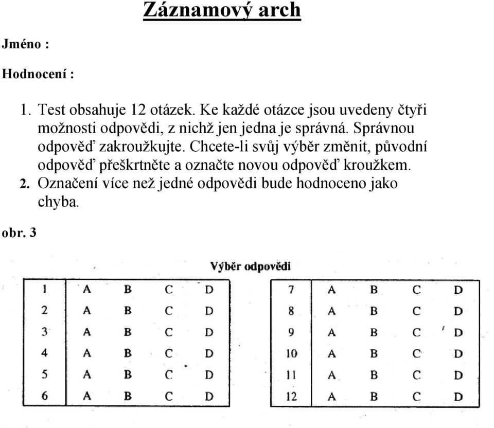 Správnou odpověď zakroužkujte.