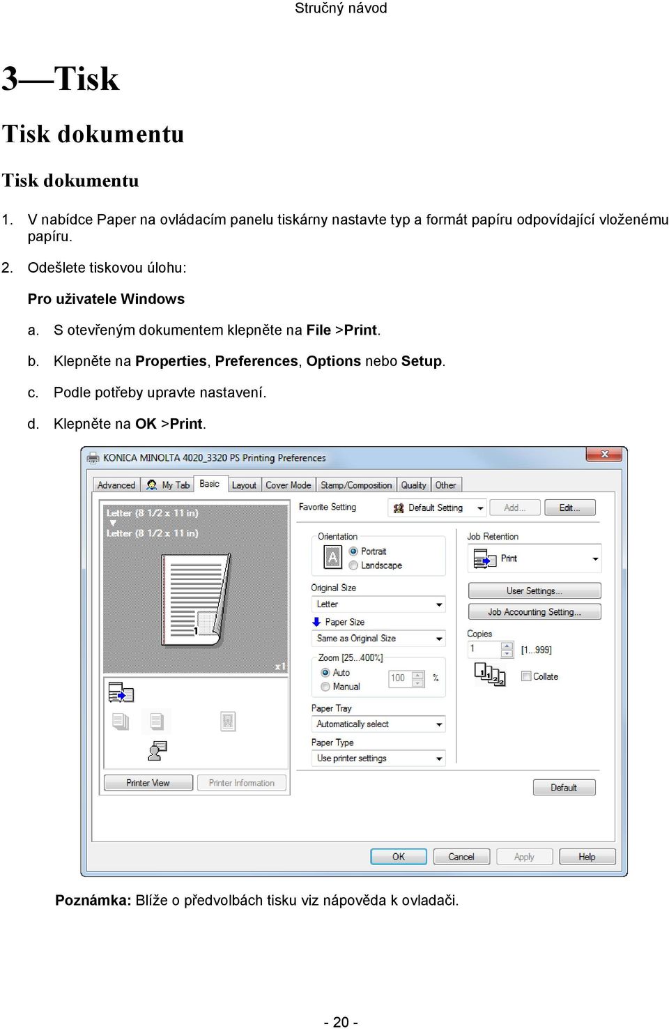 Odešlete tiskovou úlohu: Pro uživatele Windows a. S otevřeným dokumentem klepněte na File >Print. b.