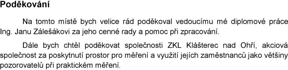 Dále bych chtěl poděkovat společnosti ZKL Klášterec nad Ohří, akciová společnost za