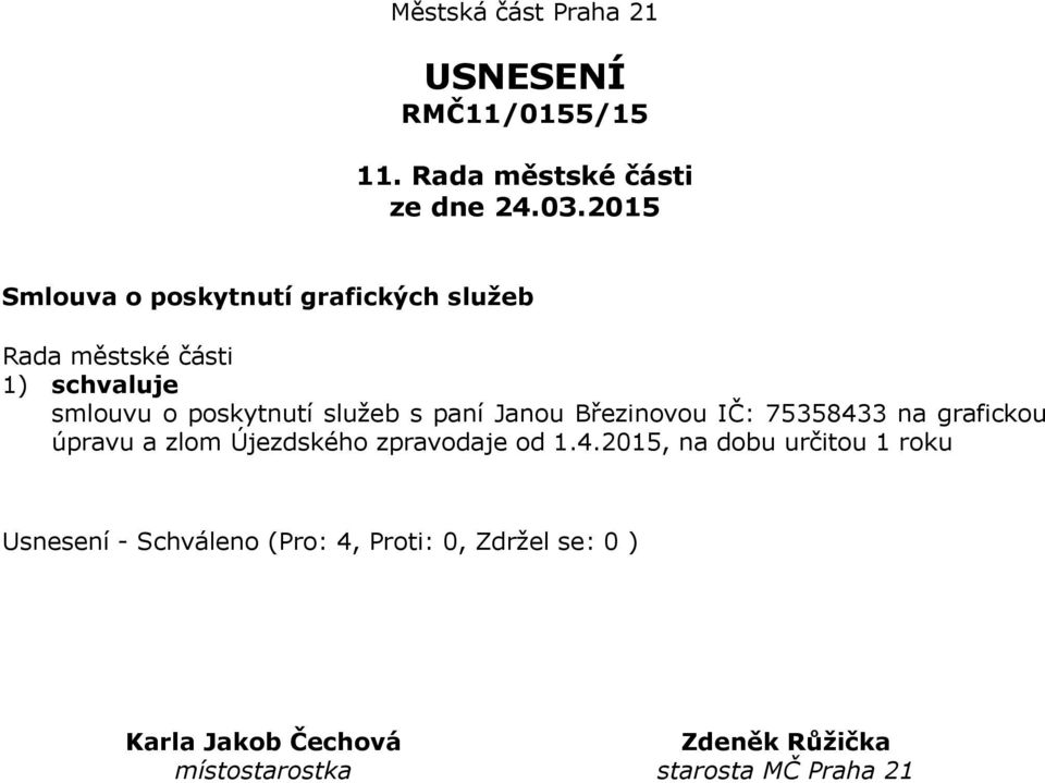 Březinovou IČ: 75358433 na grafickou úpravu a zlom