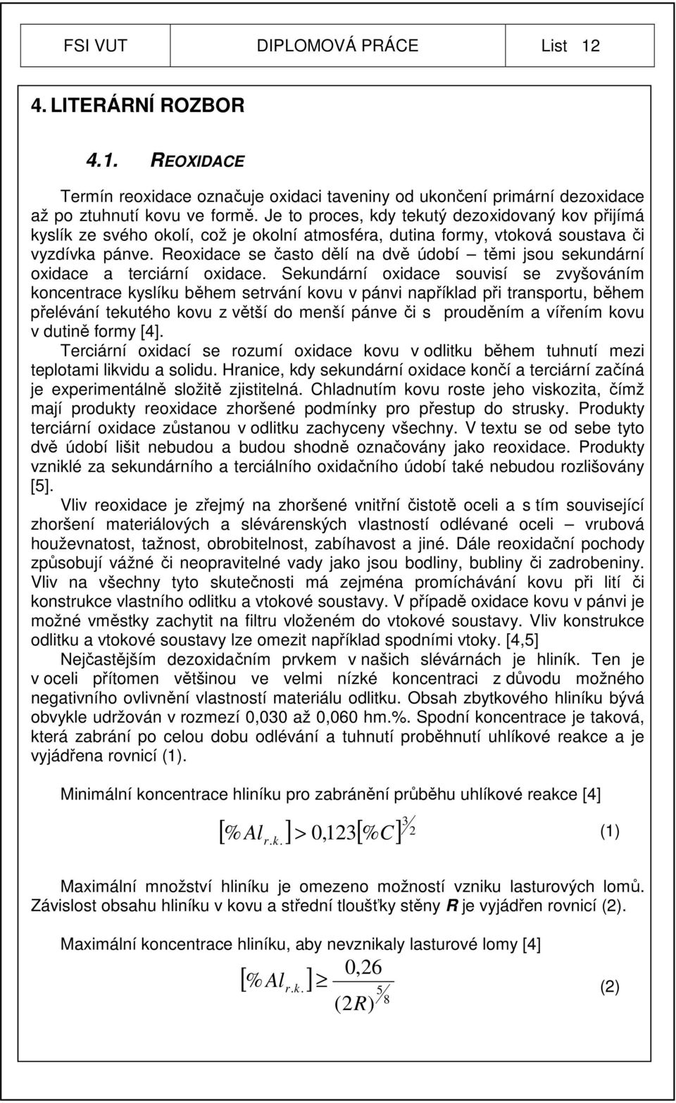Reoxidace se často dělí na dvě údobí těmi jsou sekundární oxidace a terciární oxidace.