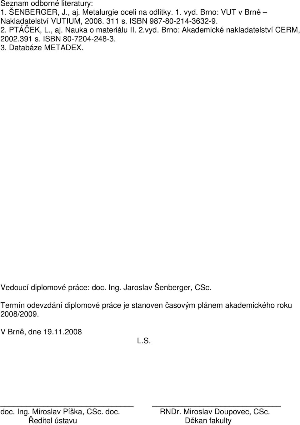 Databáze METADEX. Vedoucí diplomové práce: doc. Ing. Jaroslav Šenberger, CSc.