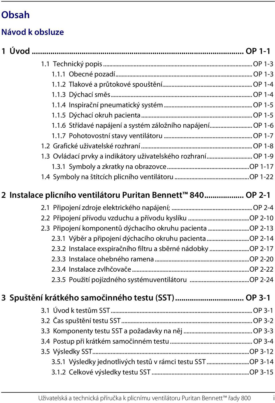 .. OP 1-8 1.3 Ovládací prvky a indikátory uživatelského rozhraní... OP 1-9 1.3.1 Symboly a zkratky na obrazovce...op 1-17 1.4 Symboly na štítcích plicního ventilátoru.
