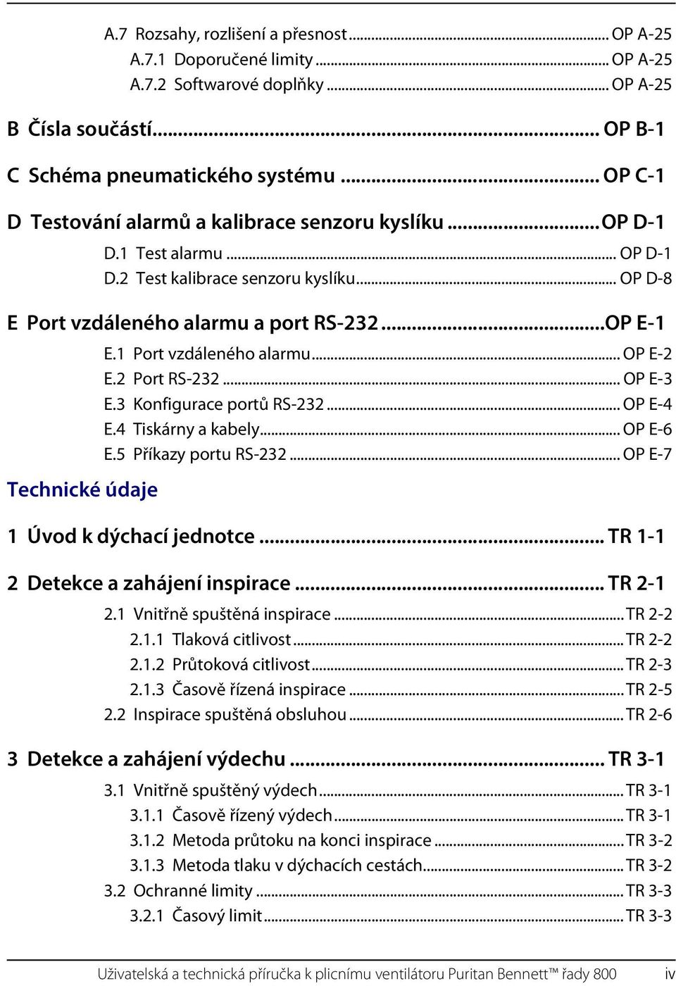 ..OP E-1 Technické údaje E.1 Port vzdáleného alarmu... OP E-2 E.2 Port RS-232... OP E-3 E.3 Konfigurace portů RS-232... OP E-4 E.4 Tiskárny a kabely... OP E-6 E.5 Příkazy portu RS-232.