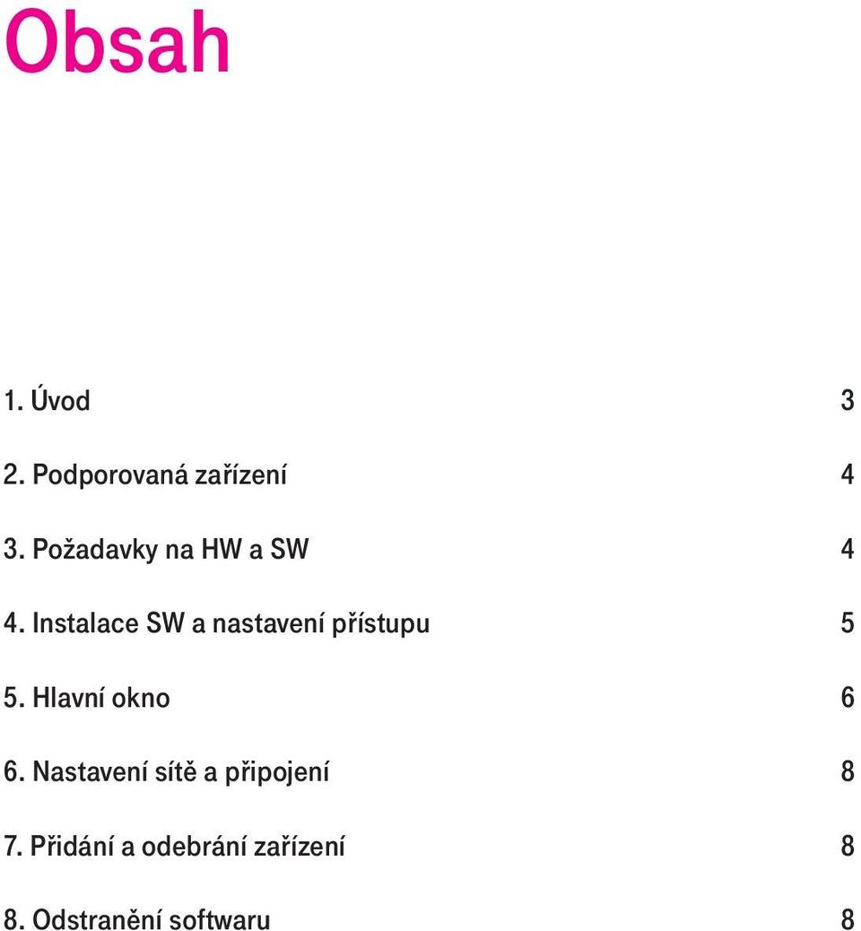 Instalace SW a nastavení přístupu 5 5.