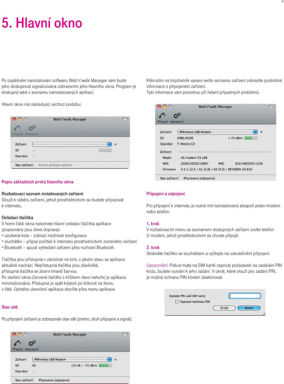 Tyto informace vám pomohou při řešení případných problémů.