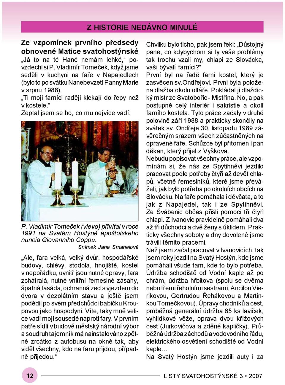 Zeptal jsem se ho, co mu nejvíce vadí. P. Vladimír Tomeček (vlevo) přivítal v roce 1991 na Svatém Hostýně apoštolského nuncia Giovanniho Coppu.