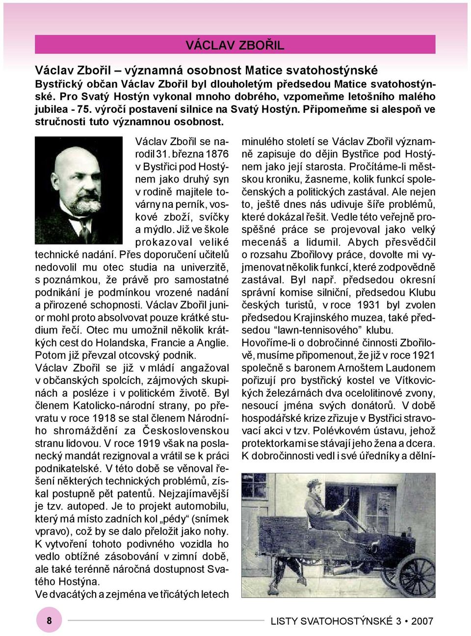 Václav Zbořil se narodil 31. března 1876 v Bystřici pod Hostýnem jako druhý syn v rodině majitele továrny na perník, voskové zboží, svíčky amýdlo. Již ve škole prokazoval veliké technické nadání.