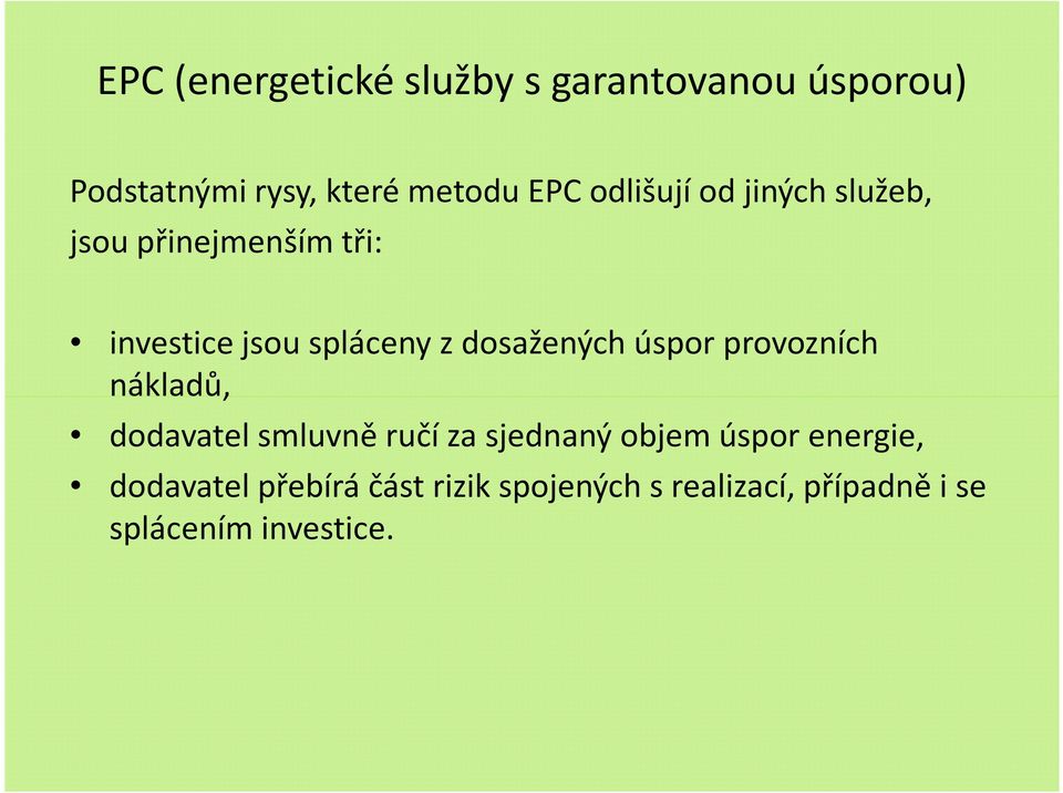 dosažených úspor provozních nákladů, dodavatel smluvně ručí za sjednaný objem úspor