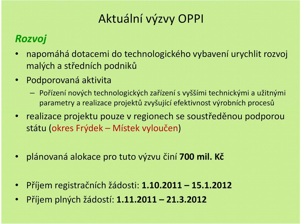 efektivnost výrobních procesů realizace projektu pouze v regionech se soustředěnou podporou státu (okres Frýdek Místek vyloučen)