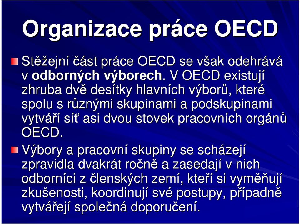 asi dvou stovek pracovních ch orgán OECD.