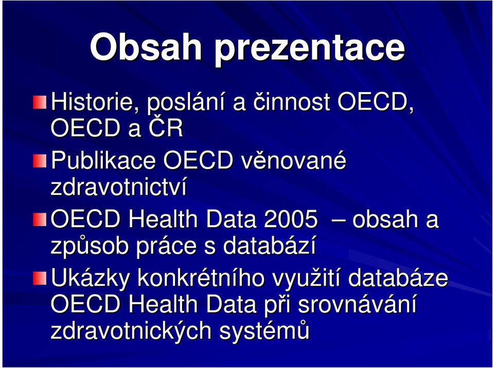 2005 obsah a zpsob práce s databází Ukázky konkrétn tního