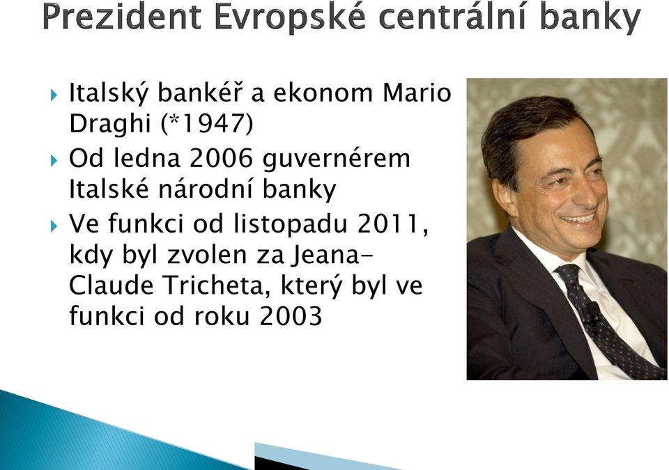 funkci od listopadu 2011, kdy byl zvolen za