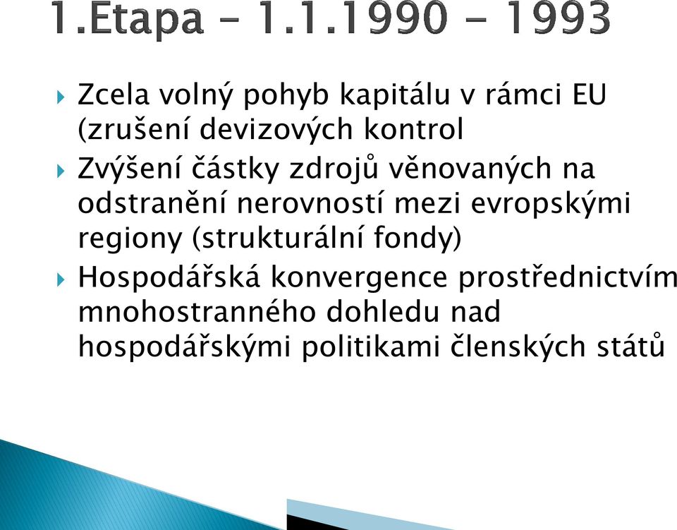 evropskými regiony (strukturální fondy) Hospodářská konvergence