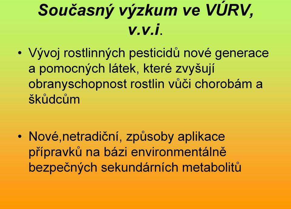 které zvyšují obranyschopnost rostlin vůči chorobám a škůdcům