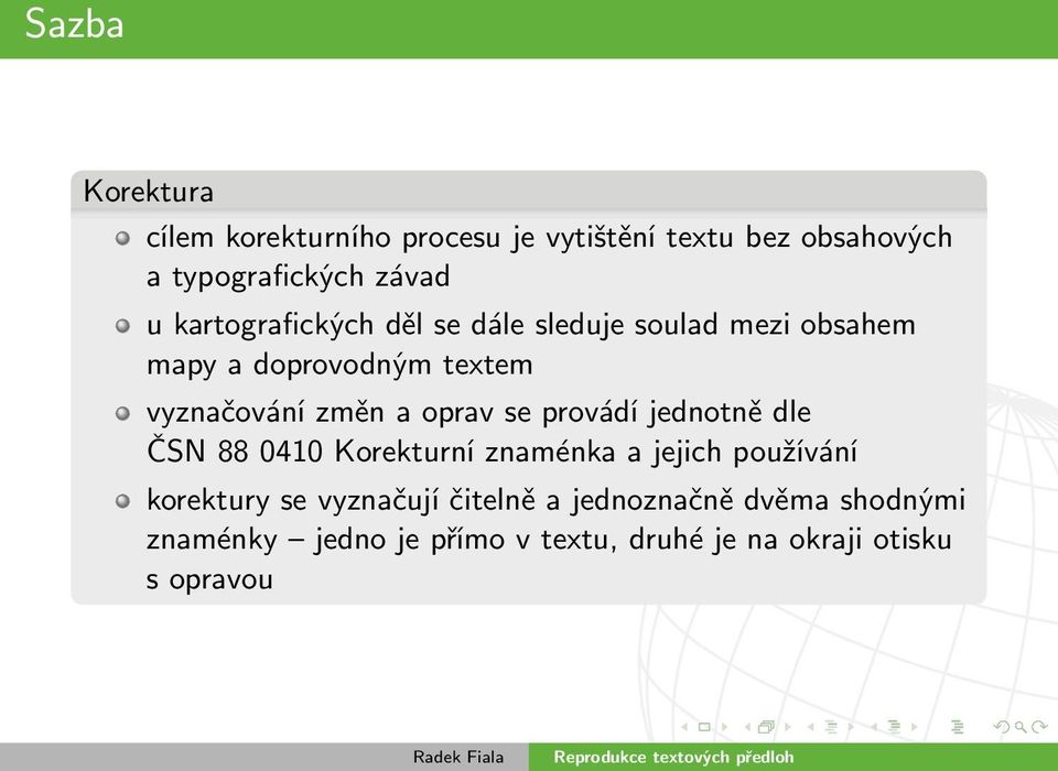 oprav se provádí jednotně dle ČSN 88 0410 Korekturní znaménka a jejich používání korektury se