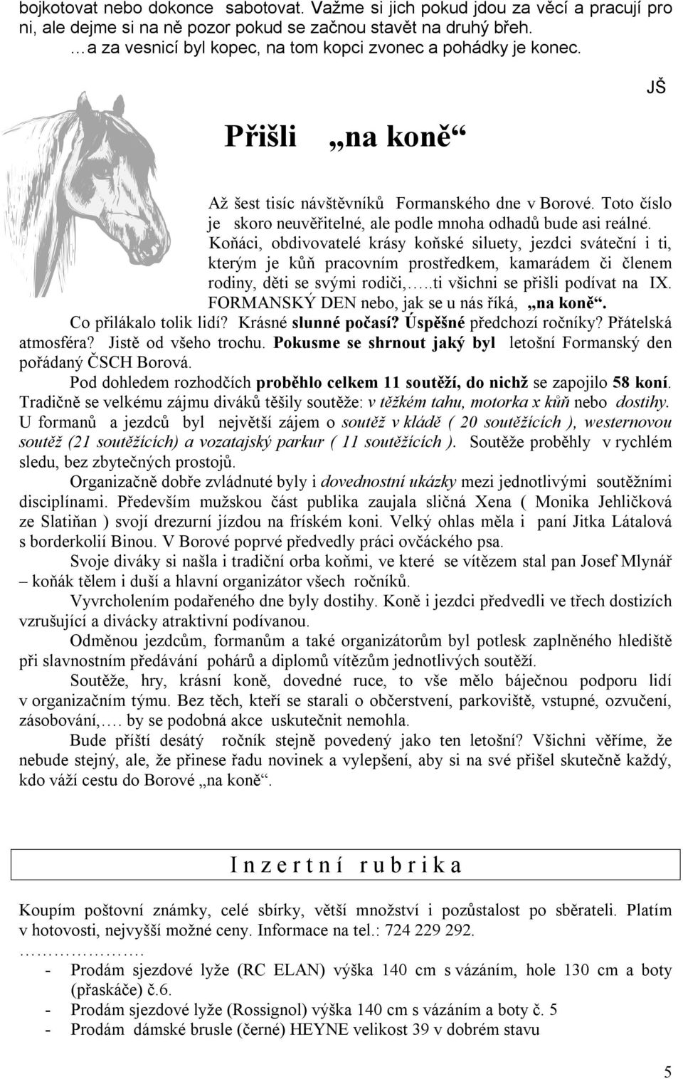 Toto číslo je skoro neuvěřitelné, ale podle mnoha odhadů bude asi reálné.