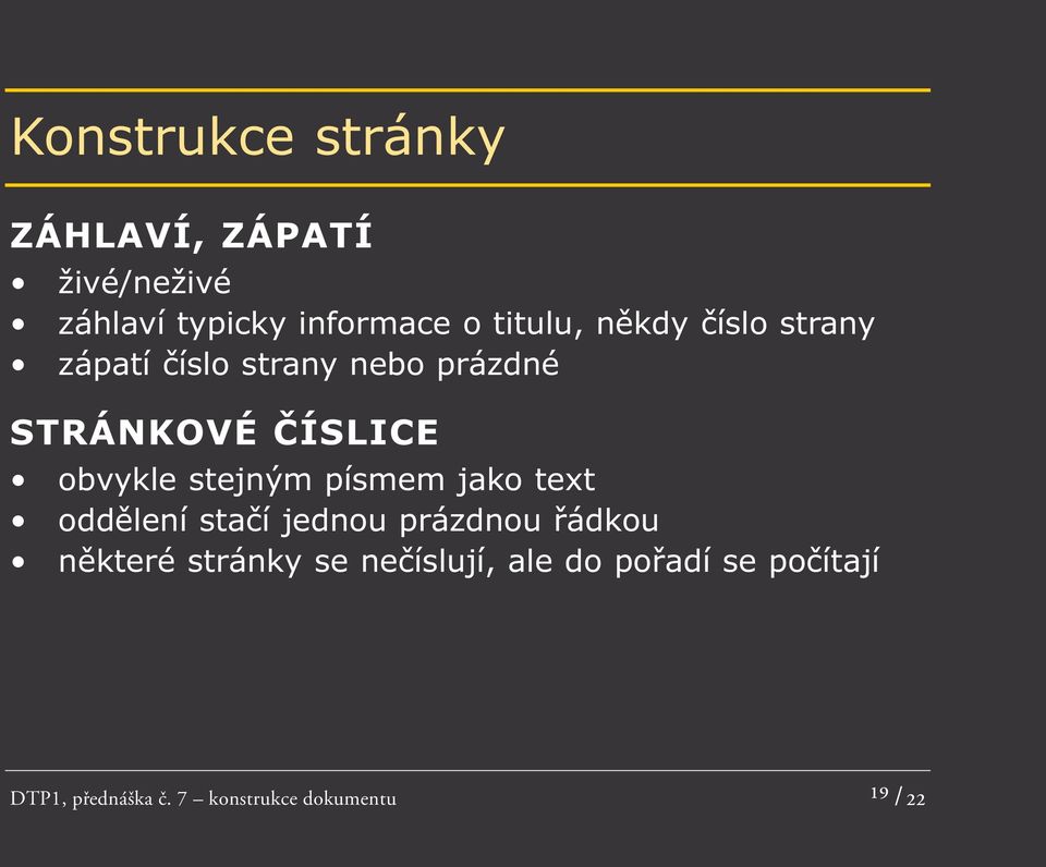 obvykle stejným písmem jako text oddělení stačí jednou prázdnou řádkou některé