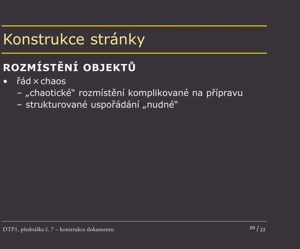 přípravu strukturované uspořádání nudné