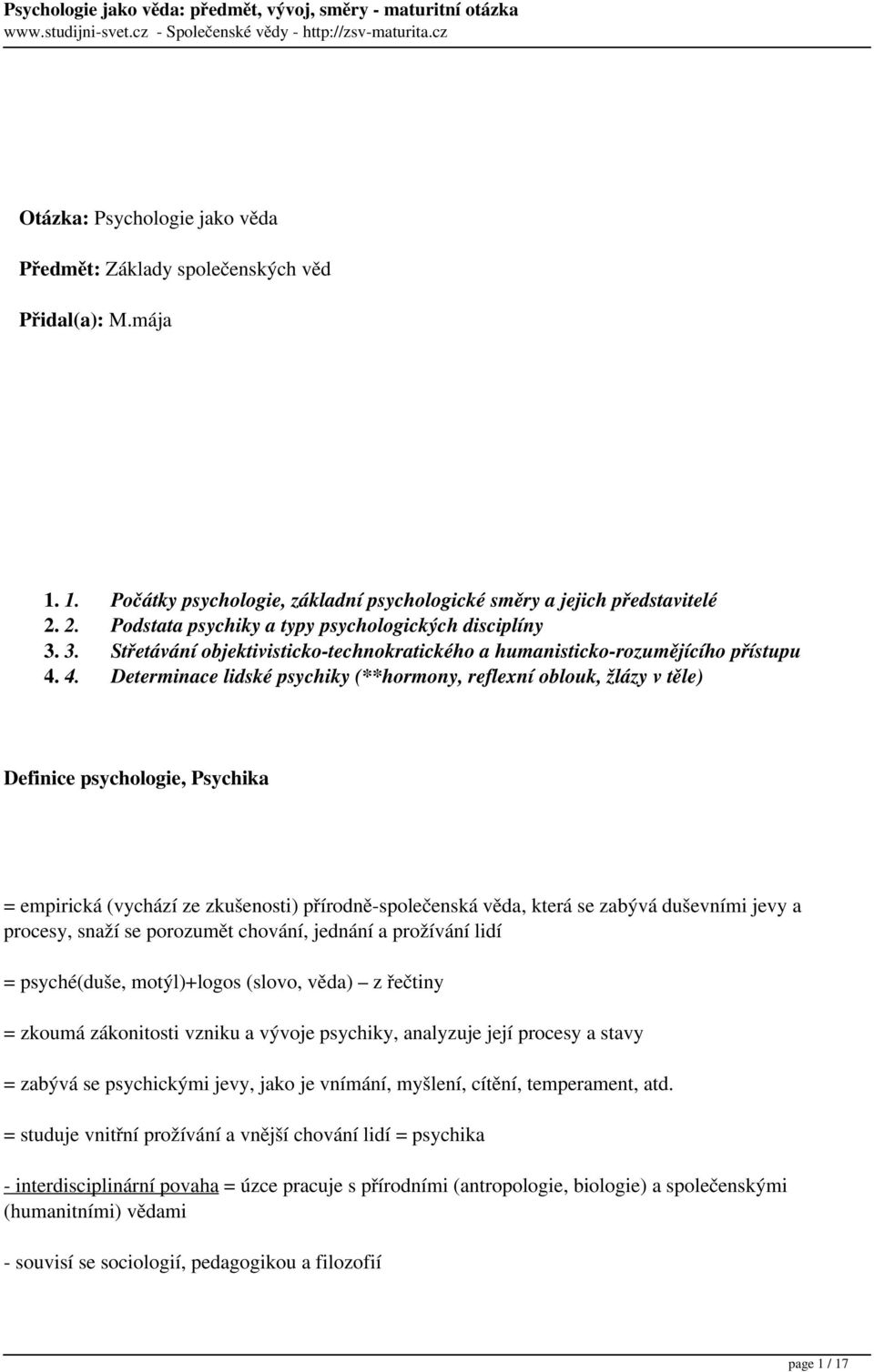 4. Determinace lidské psychiky (**hormony, reflexní oblouk, žlázy v těle) Definice psychologie, Psychika = empirická (vychází ze zkušenosti) přírodně-společenská věda, která se zabývá duševními jevy