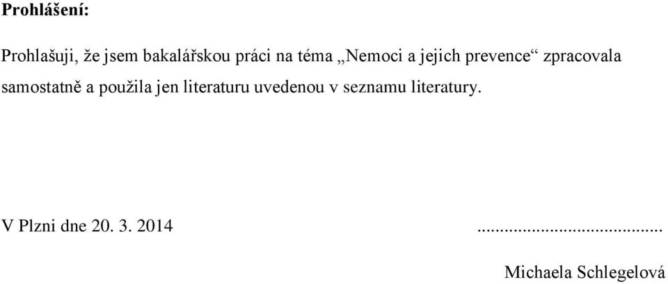 samostatně a použila jen literaturu uvedenou v