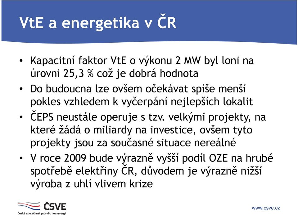 velkými projekty, na které žádá o miliardy na investice, ovšem tyto projekty jsou za současné č situace nereálné V