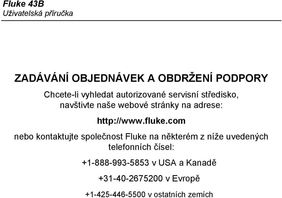 com nebo kontaktujte společnost Fluke na některém z níže uvedených telefonních