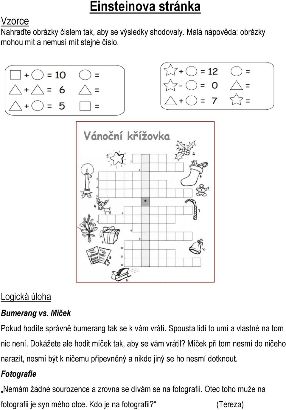 Dokážete ale hodit míček tak, aby se vám vrátil?