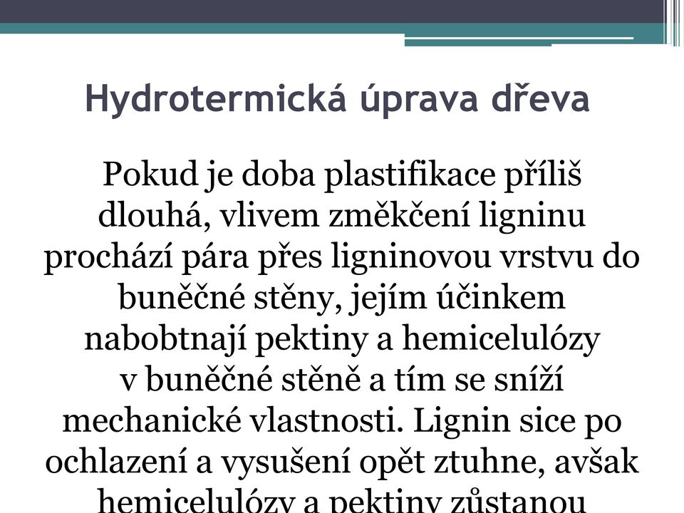 nabobtnají pektiny a hemicelulózy v buněčné stěně a tím se sníží