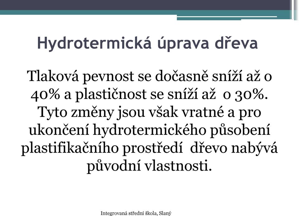 Tyto změny jsou však vratné a pro ukončení