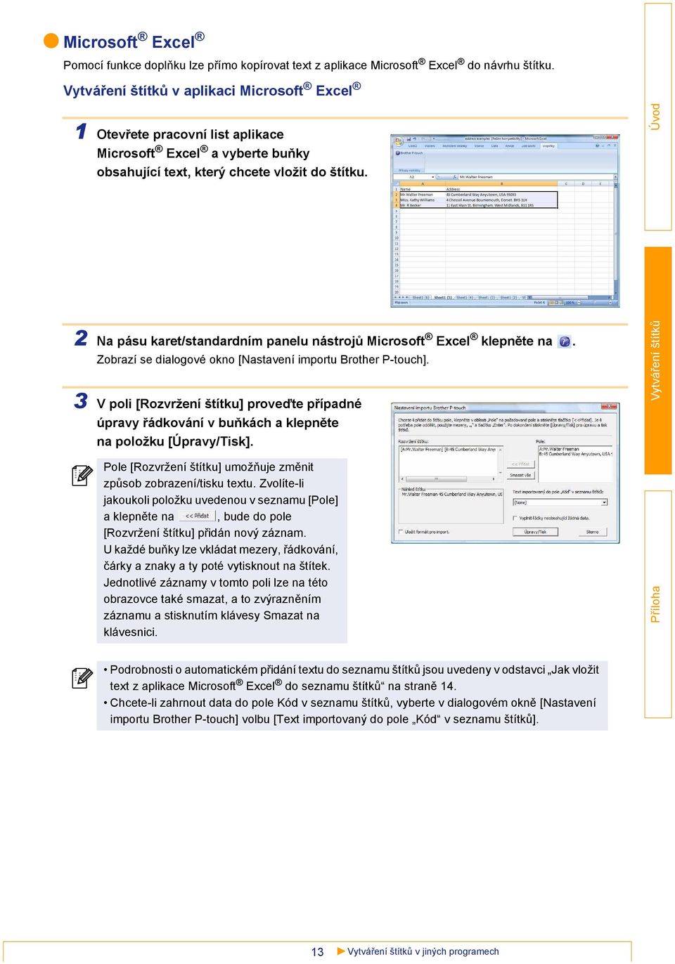 2 Na pásu karet/standardním panelu nástrojů Microsoft Excel klepněte na. Zobrazí se dialogové okno [Nastavení importu Brother P-touch].