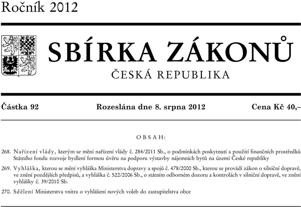 Vyhláška, kterou se mění vyhláška Ministerstva dopravy a spojů č. 478/2000 Sb., kterou se provádí zákon o silniční dopravě, ve znění pozdějších předpisů, a vyhláška č.