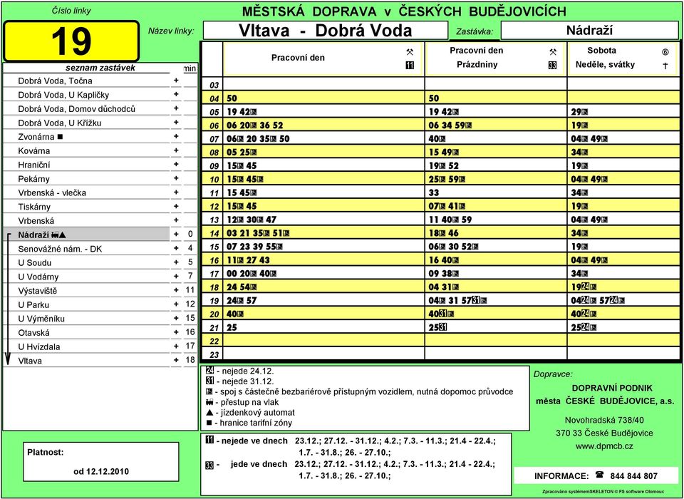 Soboty, Neděle Neděle, svátky 50 42 34 59 40 49 52 25 59 33 41 40 59 46 30 52 40 38 31 31 57 40 25 - nejede 24.. - nejede 31.