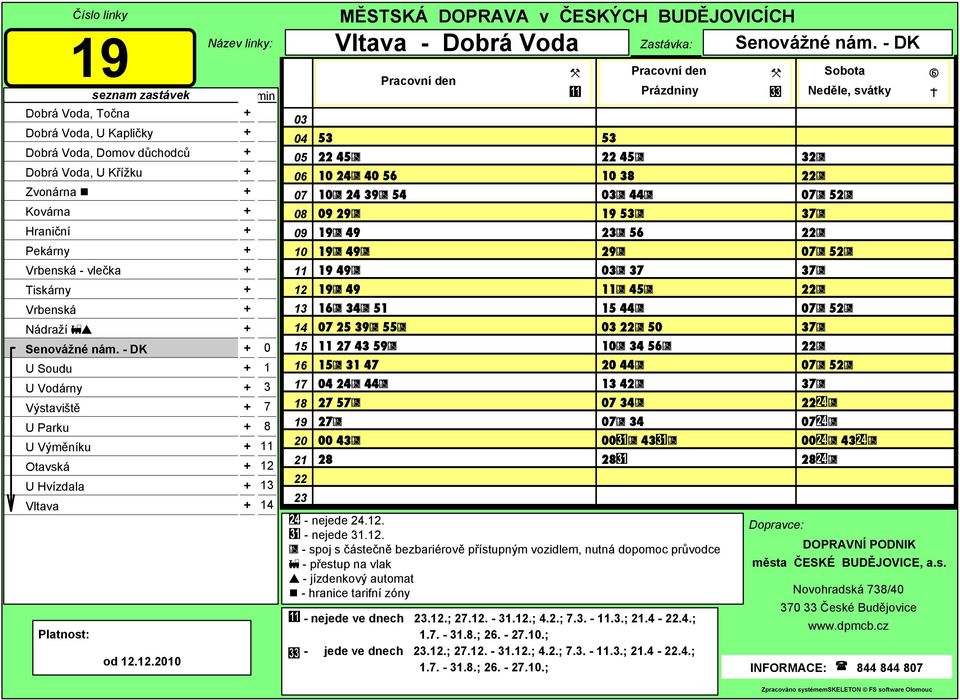 den den - PD Soboty, Neděle Neděle, svátky 53 45 38 44 53 56 29 37 45 44 50 34 56 44 42 34 34 00 43 28 - nejede 24.. - nejede 31.