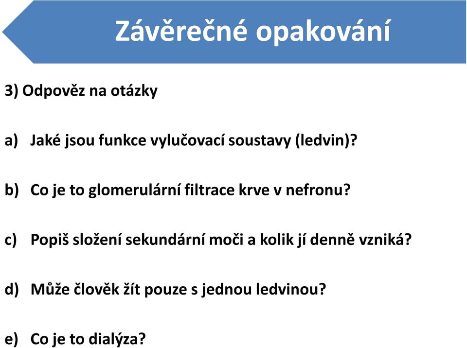 b) Co je to glomerulární filtrace krve v nefronu?