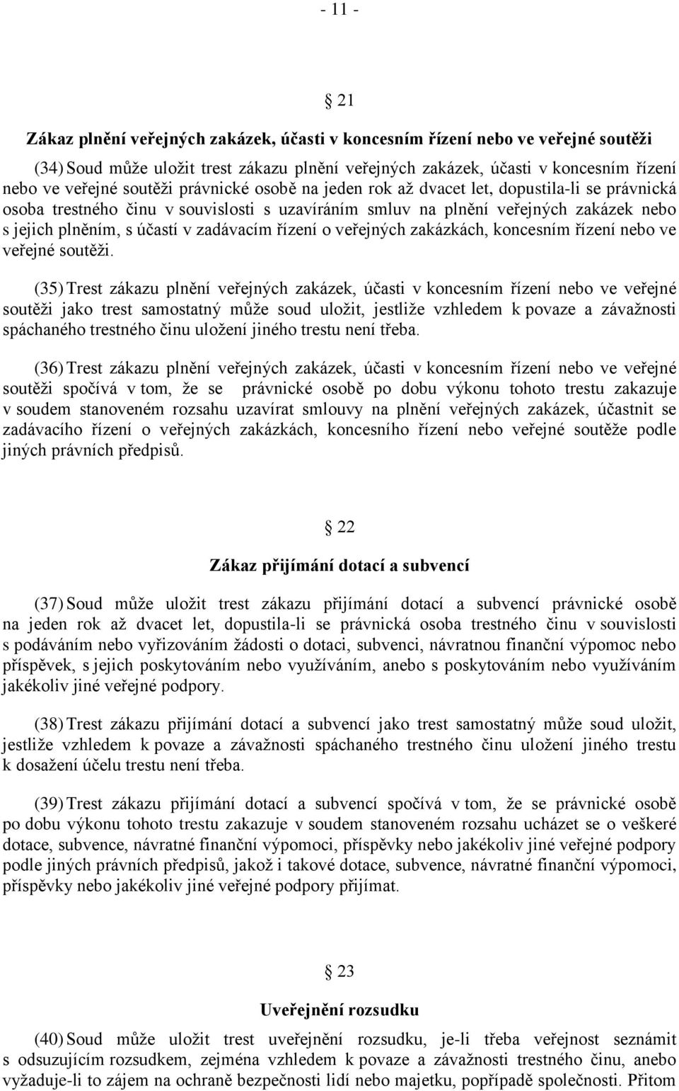 zadávacím řízení o veřejných zakázkách, koncesním řízení nebo ve veřejné soutěži.