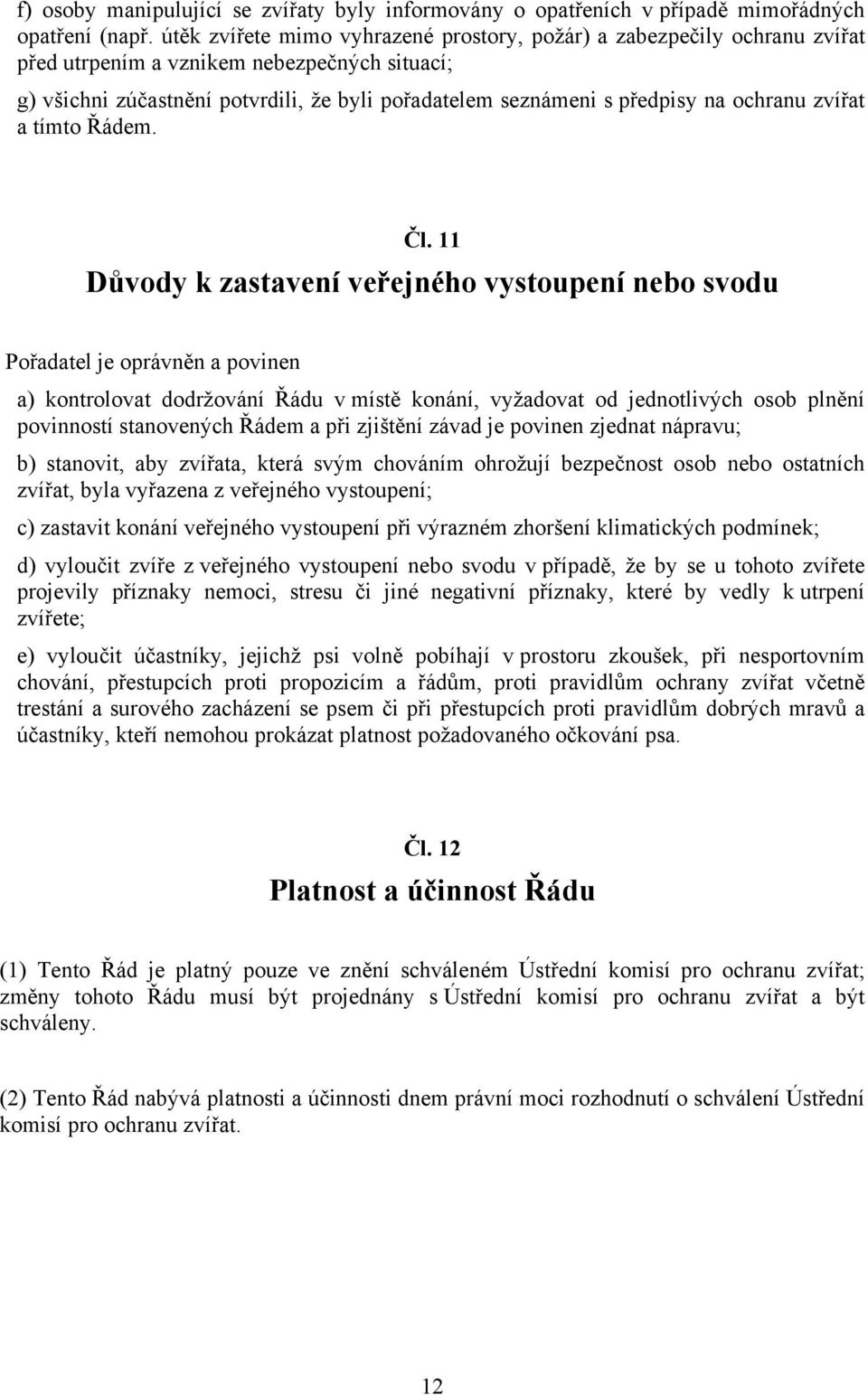 ochranu zvířat a tímto Řádem. Čl.