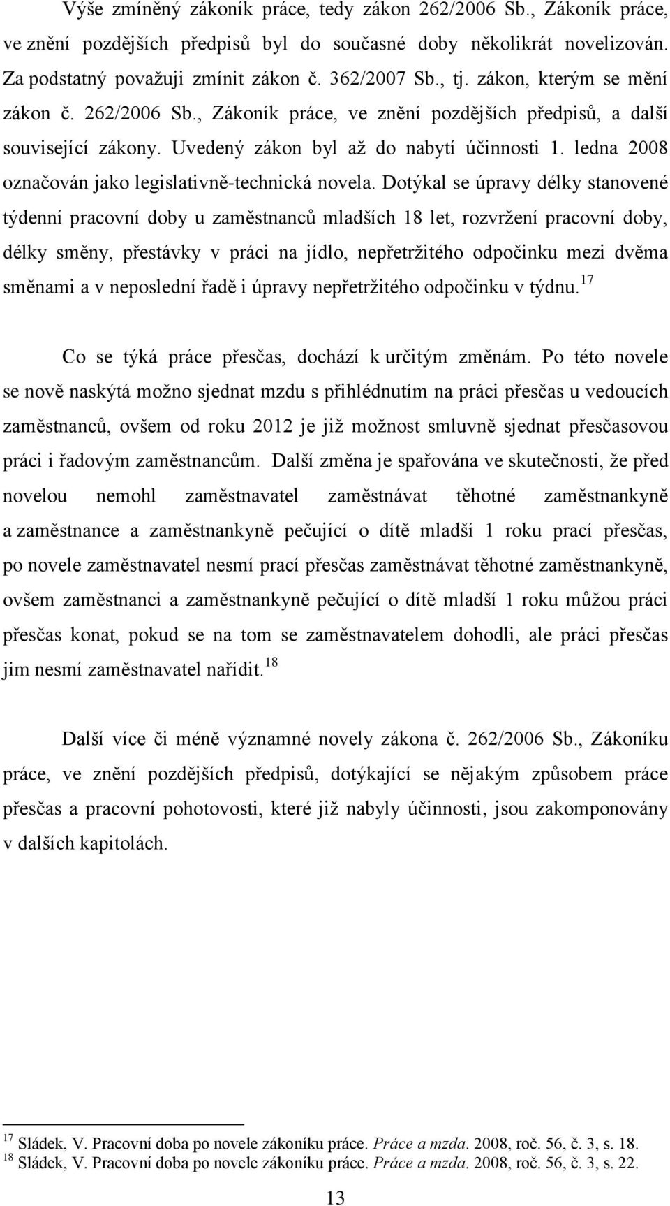 ledna 2008 označován jako legislativně-technická novela.