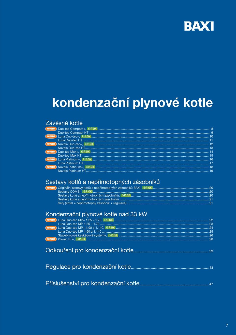 .. 19 Sestavy kotlů a nepřímotopných zásobníků Originální sestavy kotlů a nepřímotopných zásobníků BAXI,... 2 Sestavy COMBI,... 2 Sestavy kotlů a nepřímotopných zásobníků,.